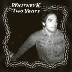Whitney K Two Years