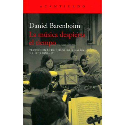 La música despierta el tiempo / Daniel Barenboim