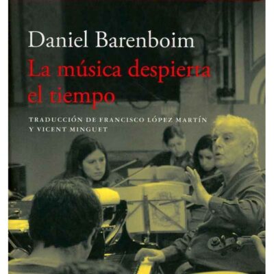 La música despierta el tiempo / Daniel Barenboim