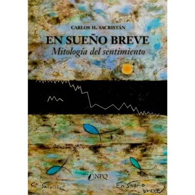 En sueño breve. Mitología del sentimiento.