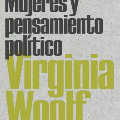 Mujeres y pensamiento político / Virginia Woolf / Carlotta Cossutta